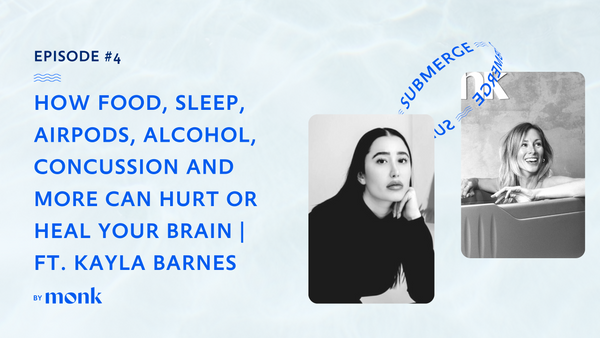 Ep.4: Submerged in Hacking your Brain Health | ft Kayla Barnes